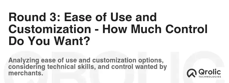 Round 3: Ease of Use and Customization - How Much Control Do You Want? Round 3: Ease of Use and Customization - How Much Control Do You Want?