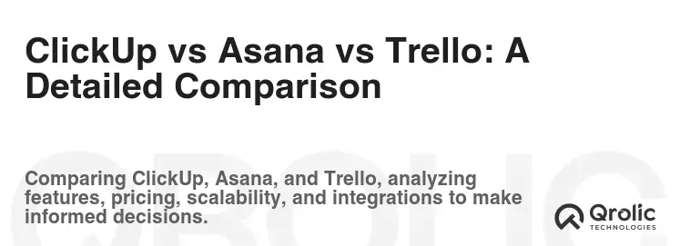ClickUp vs Asana vs Trello: A Detailed Comparison ClickUp vs Asana vs Trello: A Detailed Comparison