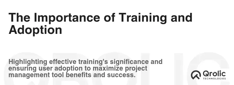 The Importance of Training and Adoption The Importance of Training and Adoption