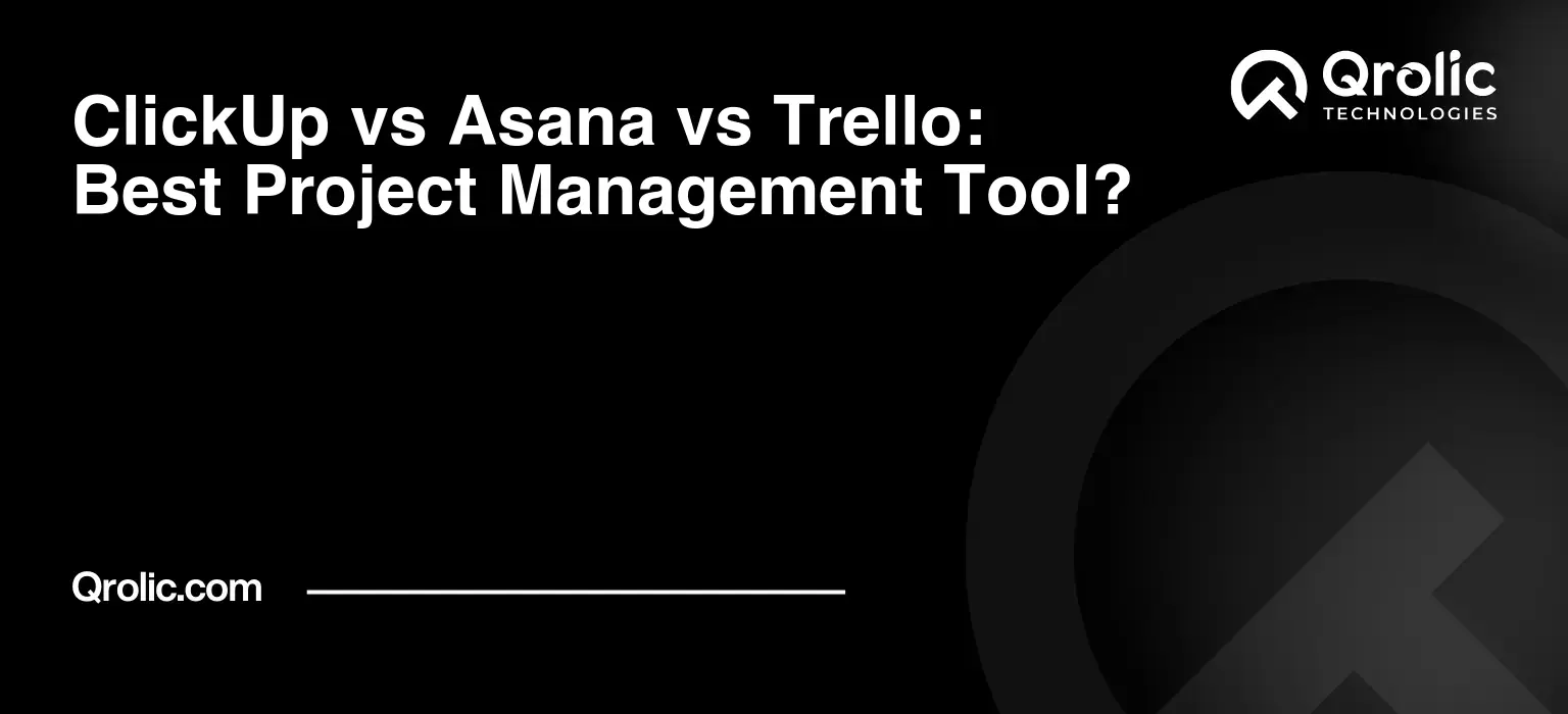 ClickUp vs Asana vs Trello: Best Project Management Tool?