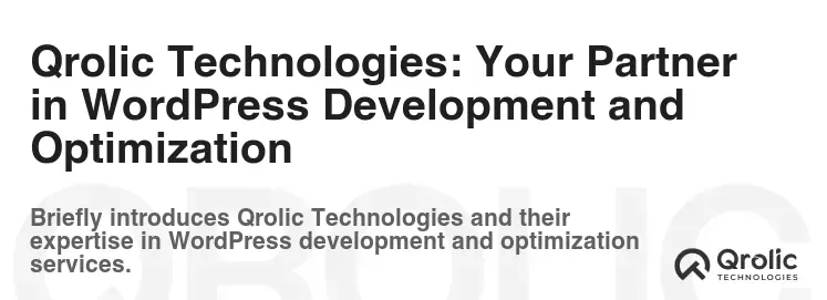 Qrolic Technologies: Your Partner in WordPress Development and Optimization Qrolic Technologies: Your Partner in WordPress Development and Optimization