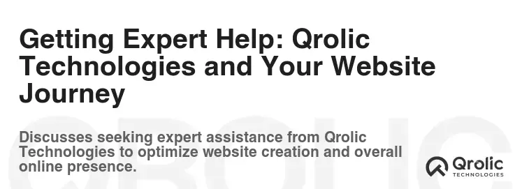 Getting Expert Help: Qrolic Technologies and Your Website Journey