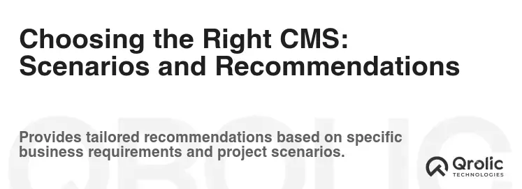 Choosing the Right CMS: Scenarios and Recommendations