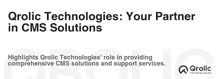 Qrolic Technologies: Your Partner in CMS Solutions