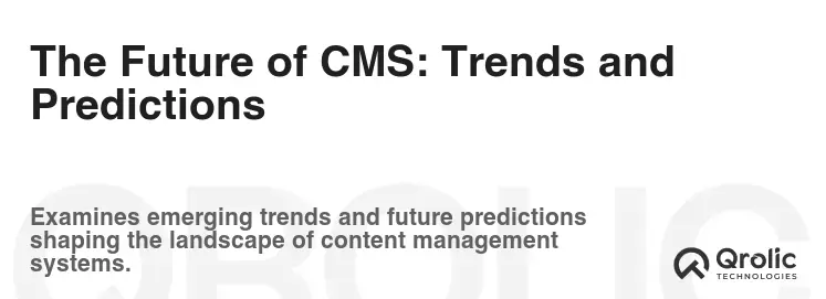 The Future of CMS: Trends and Predictions