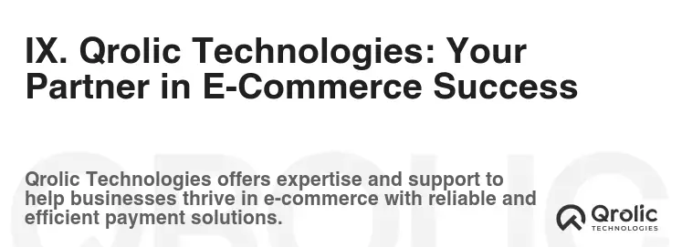 IX. Qrolic Technologies: Your Partner in E-Commerce Success