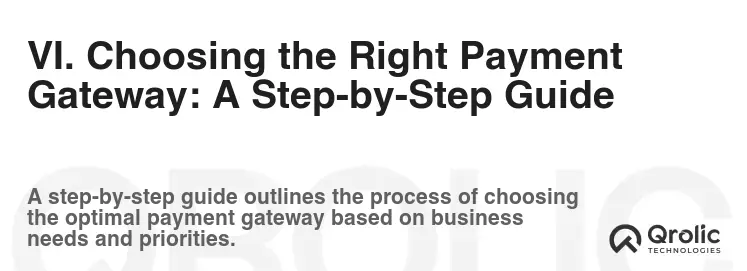 VI. Choosing the Right Payment Gateway: A Step-by-Step Guide