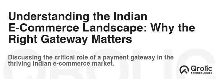 Understanding the Indian E-Commerce Landscape: Why the Right Gateway Matters