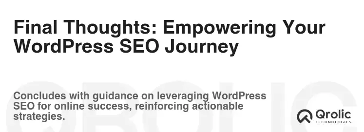 Final Thoughts: Empowering Your WordPress SEO Journey Final Thoughts: Empowering Your WordPress SEO Journey