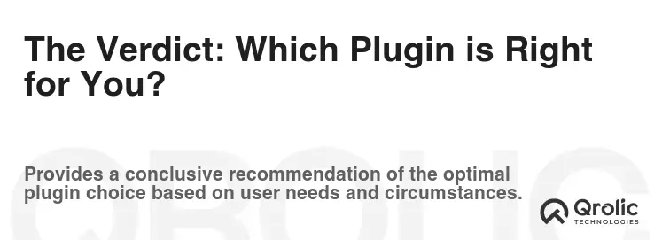 The Verdict: Which Plugin is Right for You? The Verdict: Which Plugin is Right for You?