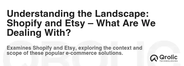 Understanding the Landscape: Shopify and Etsy – What Are We Dealing With?