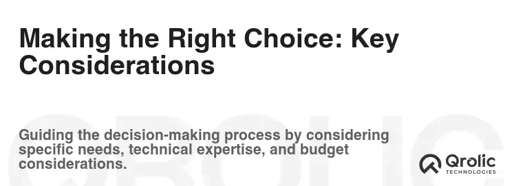 Making the Right Choice: Key Considerations Making the Right Choice: Key Considerations