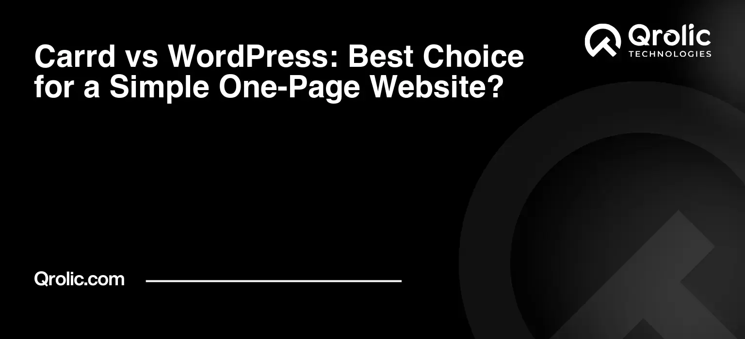 Carrd vs WordPress: Best Choice for a Simple One-Page Website?