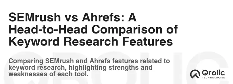 SEMrush vs Ahrefs: A Head-to-Head Comparison of Keyword Research Features SEMrush vs Ahrefs: A Head-to-Head Comparison of Keyword Research Features