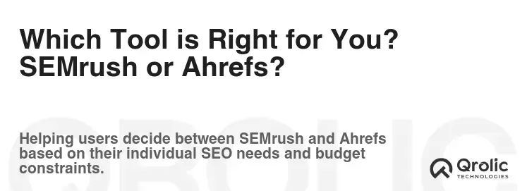 Which Tool is Right for You? SEMrush or Ahrefs? Which Tool is Right for You? SEMrush or Ahrefs?