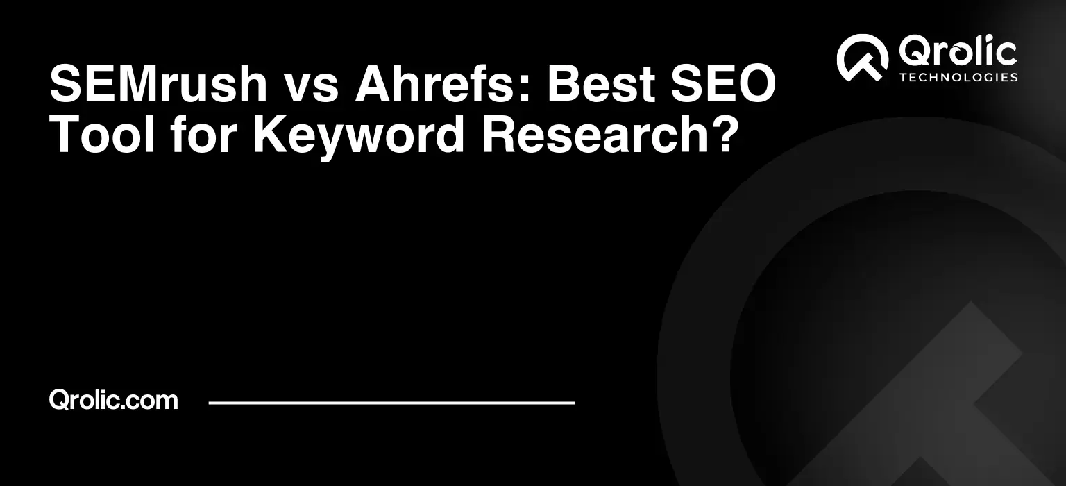 SEMrush vs Ahrefs: Best SEO Tool for Keyword Research? SEMrush-vs-Ahrefs-Best-SEO-Tool-for-Keyword-Research-Featured-Image