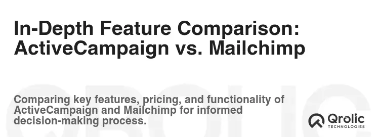 In-Depth Feature Comparison: ActiveCampaign vs. Mailchimp