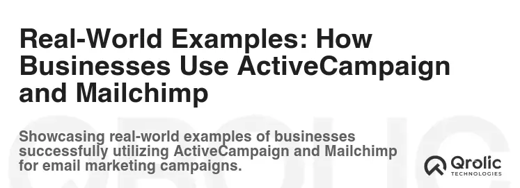Real-World Examples: How Businesses Use ActiveCampaign and Mailchimp