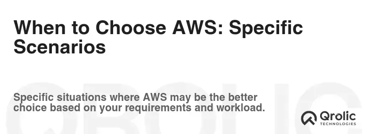 When to Choose AWS: Specific Scenarios When to Choose AWS: Specific Scenarios
