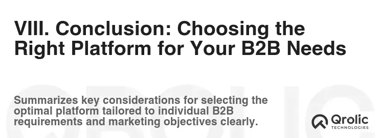 VIII. Conclusion: Choosing the Right Platform for Your B2B Needs