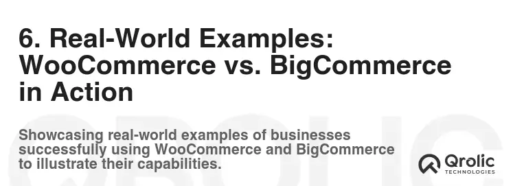 6. Real-World Examples: WooCommerce vs. BigCommerce in Action 6. Real-World Examples: WooCommerce vs. BigCommerce in Action