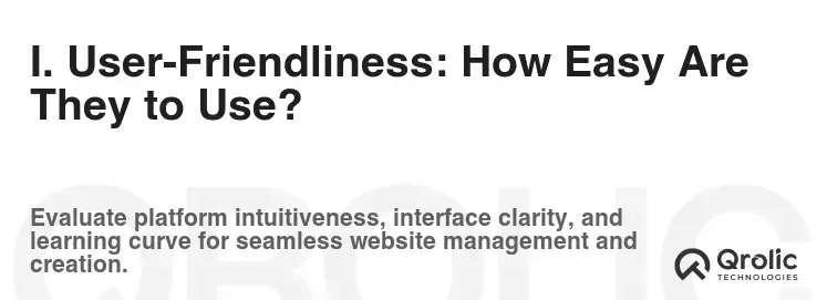 I. User-Friendliness: How Easy Are They to Use?