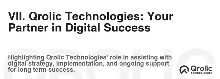 VII. Qrolic Technologies: Your Partner in Digital Success