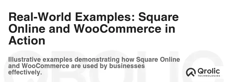 Real-World Examples: Square Online and WooCommerce in Action
