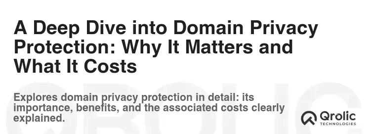 A Deep Dive into Domain Privacy Protection: Why It Matters and What It Costs