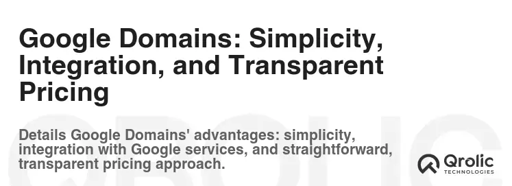Google Domains: Simplicity, Integration, and Transparent Pricing