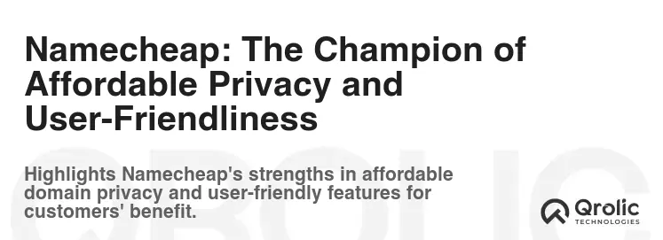 Namecheap: The Champion of Affordable Privacy and User-Friendliness
