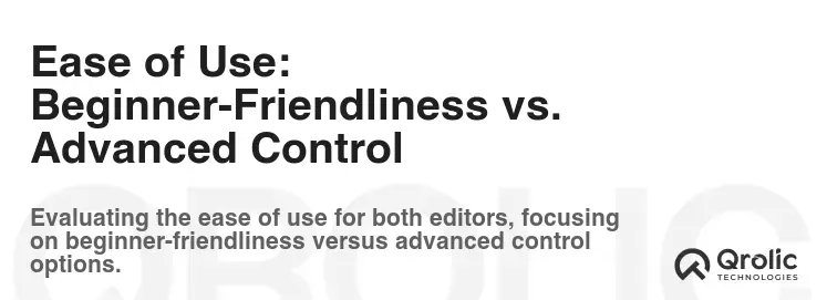 Ease of Use: Beginner-Friendliness vs. Advanced Control