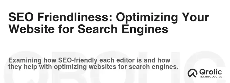 SEO Friendliness: Optimizing Your Website for Search Engines
