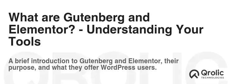 What are Gutenberg and Elementor? - Understanding Your Tools