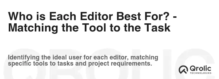 Who is Each Editor Best For? - Matching the Tool to the Task