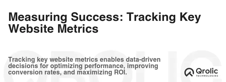 Measuring Success: Tracking Key Website Metrics Measuring Success: Tracking Key Website Metrics
