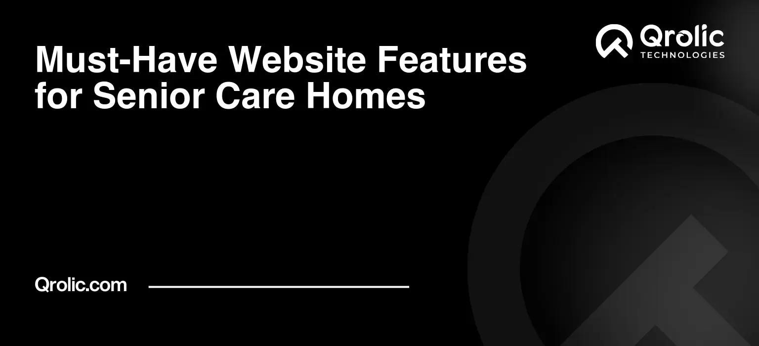 Must-Have Website Features for Senior Care Homes Must-Have Website Features for Senior Care Homes