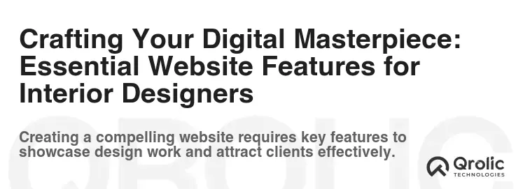 Crafting Your Digital Masterpiece: Essential Website Features for Interior Designers