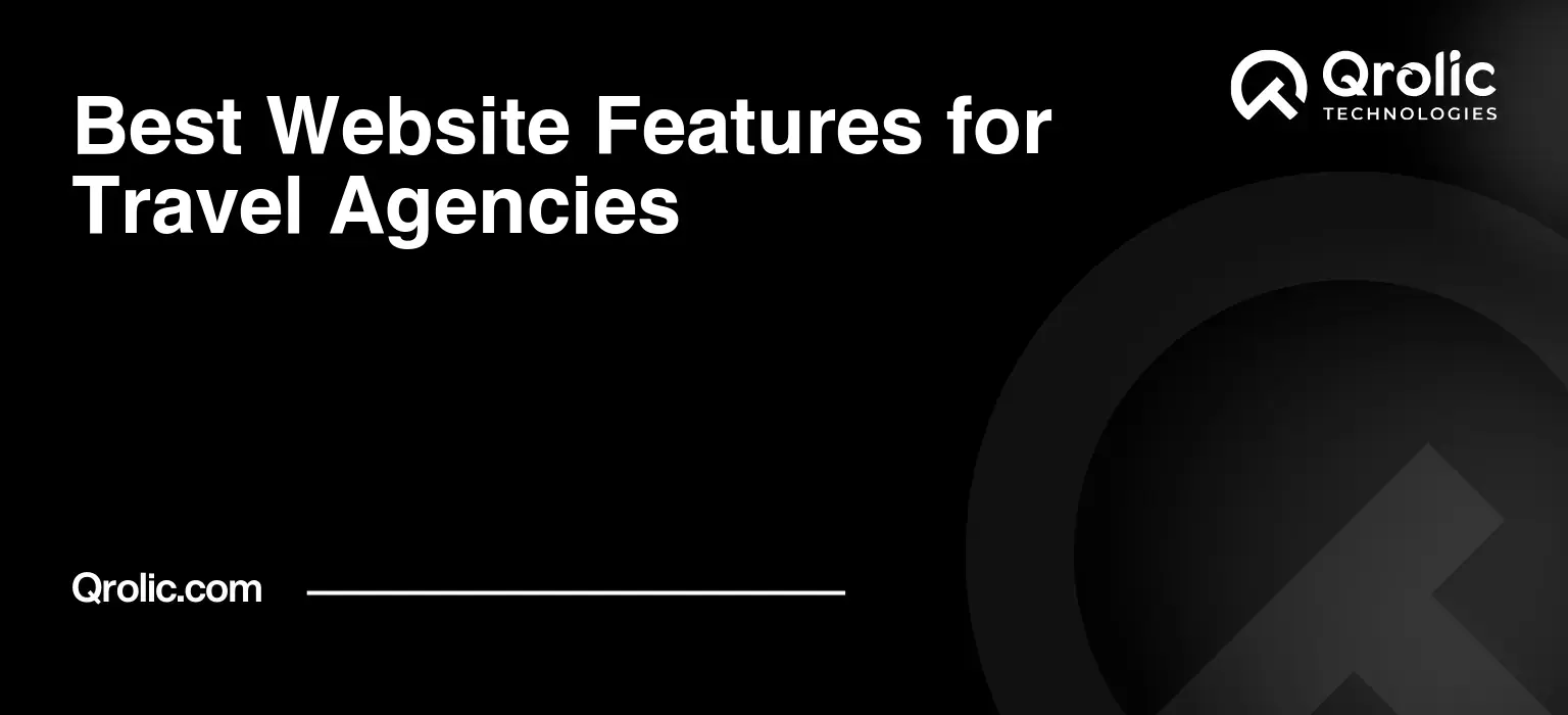 Best Website Features for Travel Agencies Best Website Features for Travel Agencies