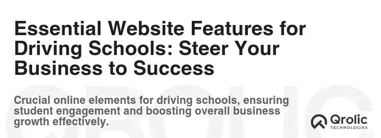 Essential Website Features for Driving Schools: Steer Your Business to Success
