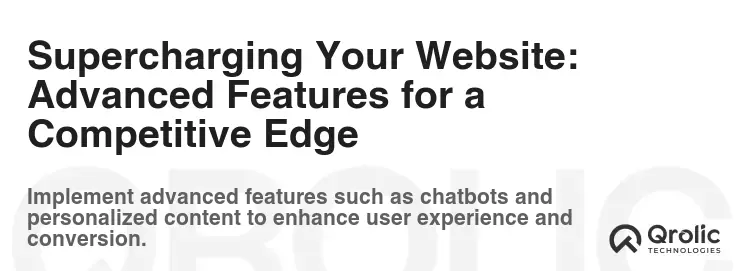 Supercharging Your Website: Advanced Features for a Competitive Edge Supercharging Your Website: Advanced Features for a Competitive Edge