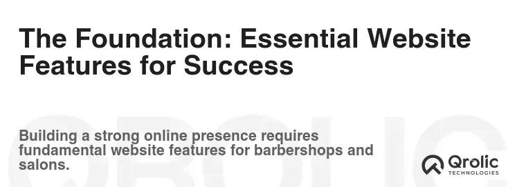The Foundation: Essential Website Features for Success The Foundation: Essential Website Features for Success