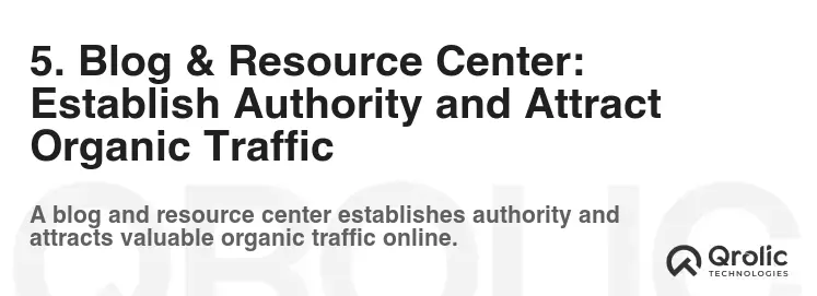 5. Blog & Resource Center: Establish Authority and Attract Organic Traffic