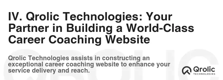 IV. Qrolic Technologies: Your Partner in Building a World-Class Career Coaching Website