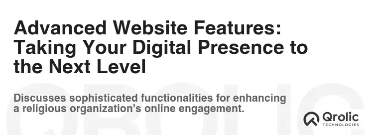 Advanced Website Features: Taking Your Digital Presence to the Next Level