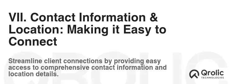 VII. Contact Information & Location: Making it Easy to Connect VII. Contact Information & Location: Making it Easy to Connect