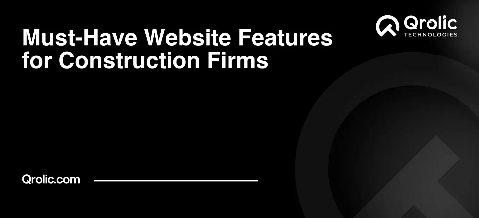 Must-Have Website Features for Construction Firms