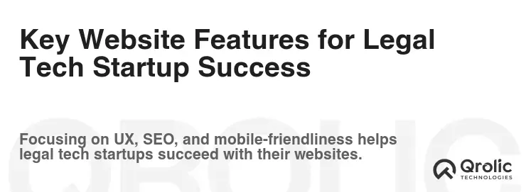 Key Website Features for Legal Tech Startup Success Key Website Features for Legal Tech Startup Success
