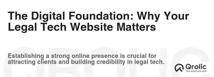 The Digital Foundation: Why Your Legal Tech Website Matters The Digital Foundation: Why Your Legal Tech Website Matters