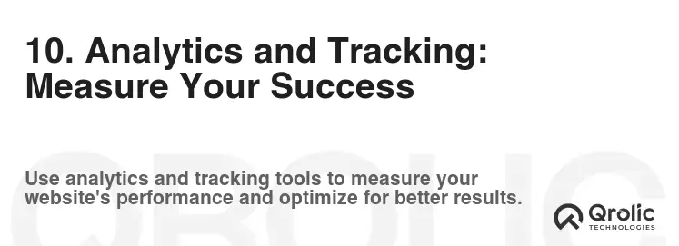 10. Analytics and Tracking: Measure Your Success 10. Analytics and Tracking: Measure Your Success